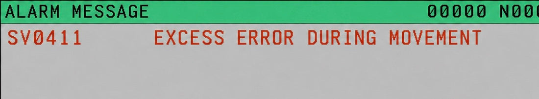 FANUC SV0411 Alarm: Excess Error During Servo Axis Movement